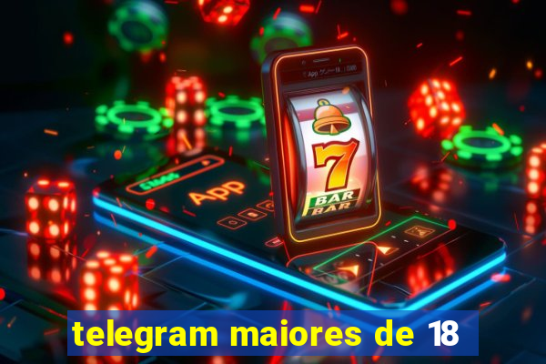 telegram maiores de 18